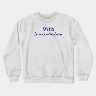 Say Yes Crewneck Sweatshirt